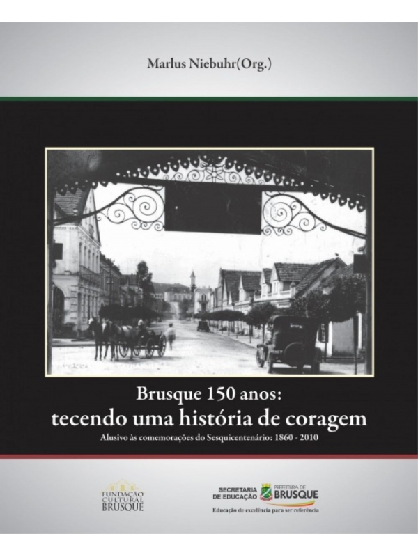 Brusque 150 Anos - Tecendo uma História de Coragem