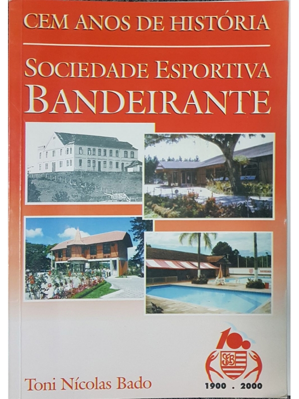 Sociedade Esportiva Bandeirante - Cem Anos de História