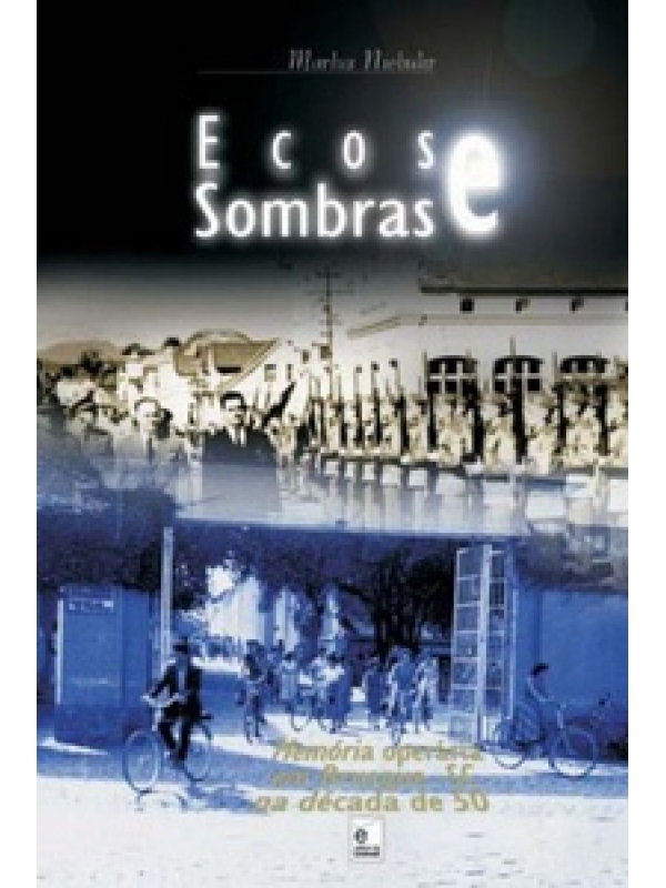 Ecos e sombras: memória operária em Brusque - SC na década de 50