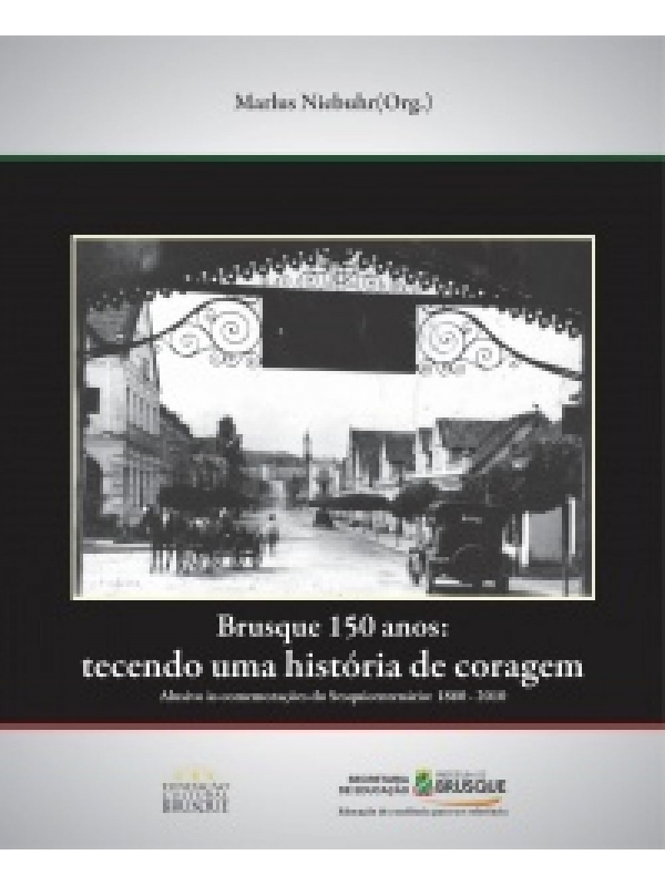 Brusque 150 anos - Tecendo uma história de coragem